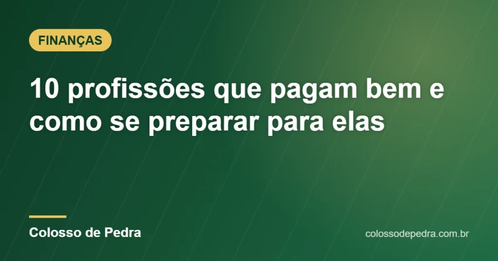 10 profissões que pagam bem e como se preparar para elas – Colosso de Pedra