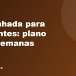 Caminhada para iniciantes: plano de 8 semanas