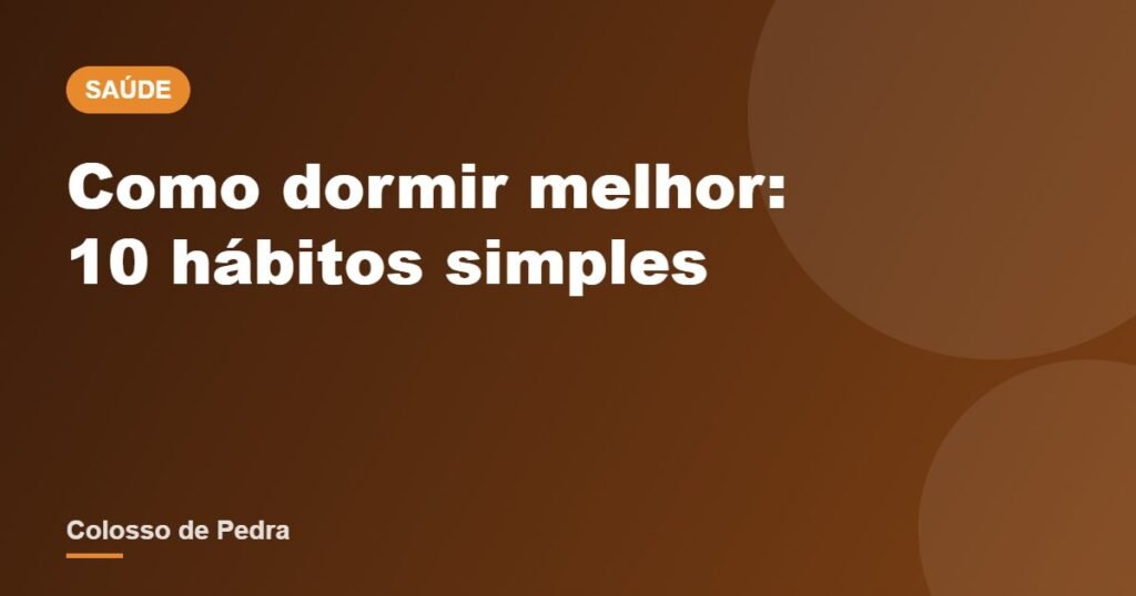 Como dormir melhor: 10 hábitos simples