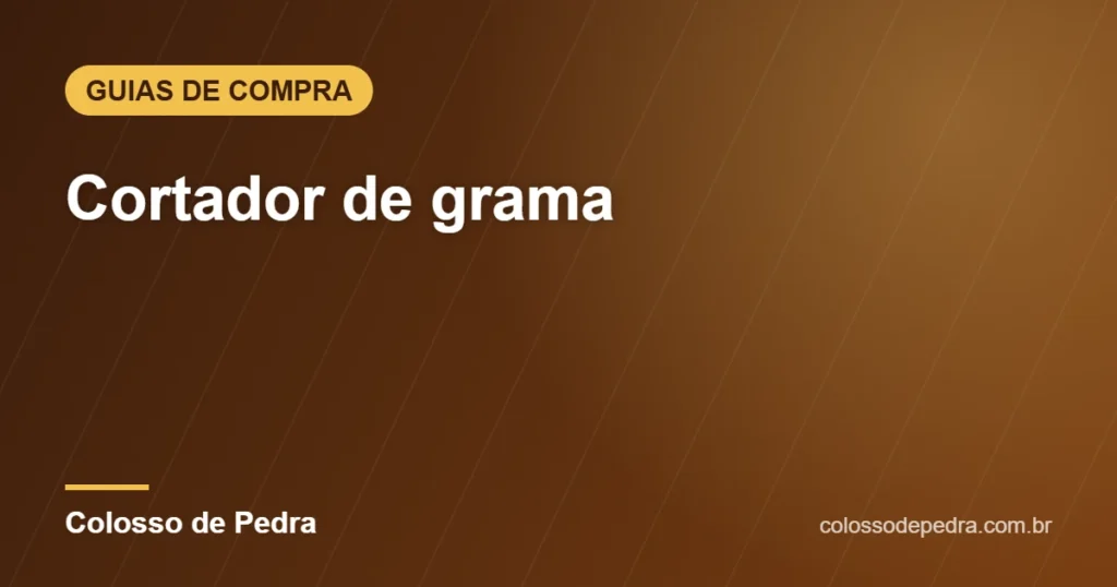 Cortador de grama – Colosso de Pedra